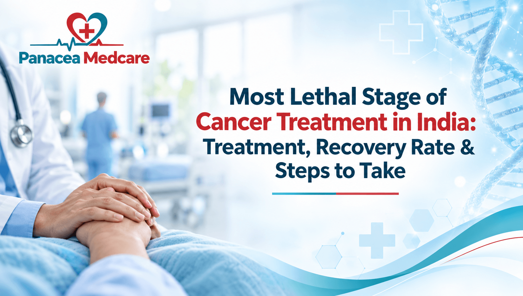 Most Lethal Stage of Cancer Treatment in India: Treatment, Recovery Rate & Steps to Take